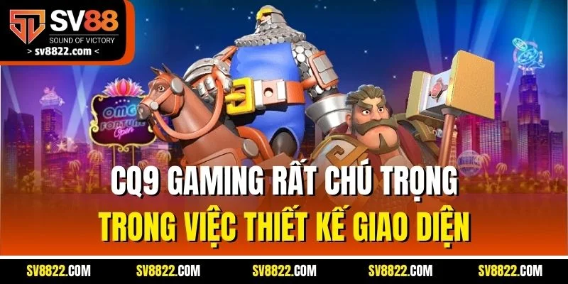 CQ9 Gaming - Sân Chơi Nổ Hũ Không Thể Bỏ Qua Tại SV88 3 CQ9 Gaming rất chú trọng trong việc thiết kế giao diện
