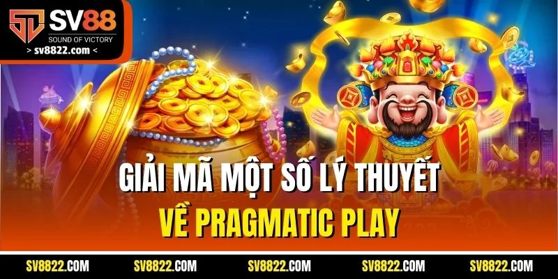Pragmatic Play | Sảnh Game Đỉnh Cao Với Trải Nghiệm Hấp Dẫn 2 Giải mã một số lý thuyết về Pragmatic Play