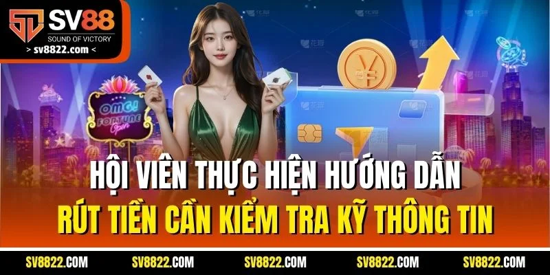 Hướng Dẫn Rút Tiền Nhà Cái SV88 | Quy Trình Nhận Tiền 2025 1 Hội viên thực hiện hướng dẫn rút tiền cần kiểm tra kỹ thông tin