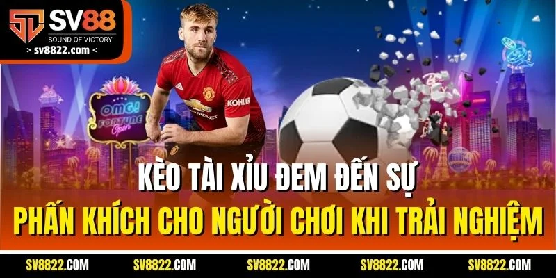 Microgaming Sports - Trải Nghiệm Cược Thể Thao SV88 Đỉnh Cao 5 Kèo tài xỉu đem đến sự phấn khích cho người chơi khi trải nghiệm