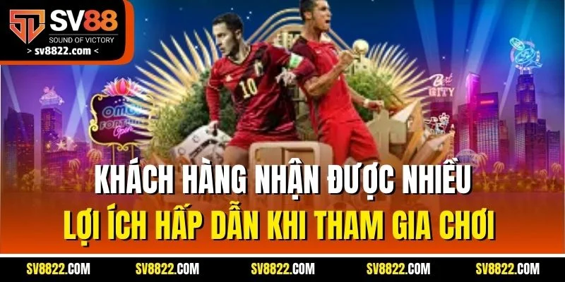 Microgaming Sports - Trải Nghiệm Cược Thể Thao SV88 Đỉnh Cao 4 Khách hàng nhận được nhiều lợi ích hấp dẫn khi tham gia chơi