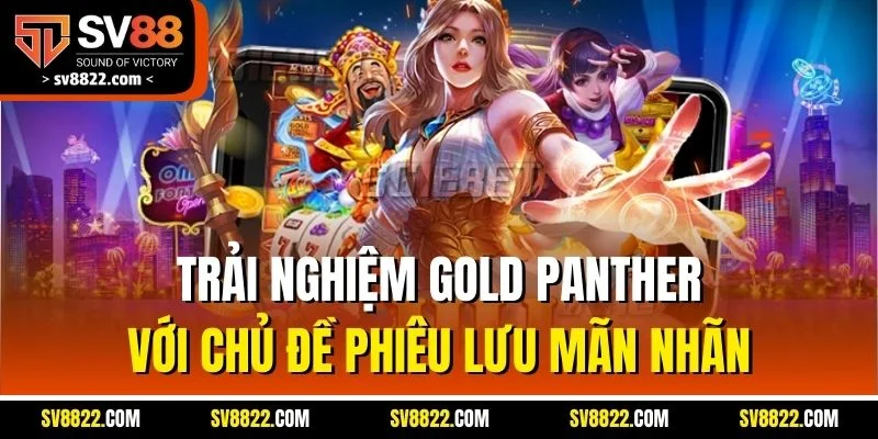 Spadegaming | Thiên Đường Game Slot Chất Lượng Tại SV88 4 Trải nghiệm Gold Panther với chủ đề phiêu lưu mãn nhãn