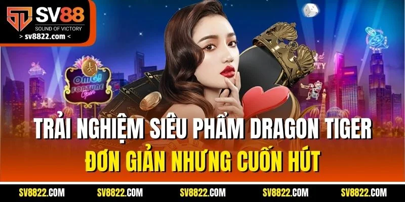 SA Gaming | Trải Nghiệm Sảnh Live Casino Đẳng Cấp SV88 3 Trải nghiệm siêu phẩm Dragon Tiger đơn giản nhưng cuốn hút